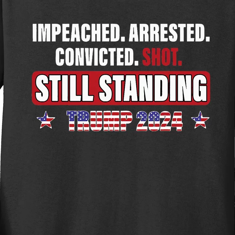 Impeached Arrested Convicted Shot Still Standing Trump 2024 Kids Long Sleeve Shirt