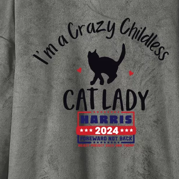 Im A Crazy Childless Cat Lady Kamala Harris 2024 President Hooded Wearable Blanket