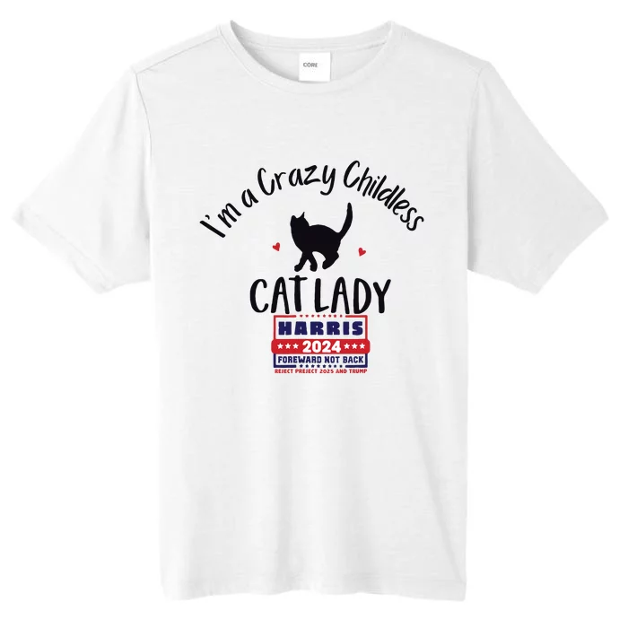 Im A Crazy Childless Cat Lady Kamala Harris 2024 President ChromaSoft Performance T-Shirt