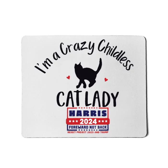 Im A Crazy Childless Cat Lady Kamala Harris 2024 President Mousepad