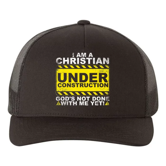 IM A Christian Under Construction GodS Not Done With Me Yupoong Adult 5-Panel Trucker Hat