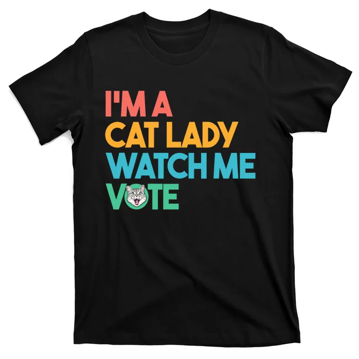 IM A Cat Lady Watch Me Vote Funny President 2024 Election T-Shirt