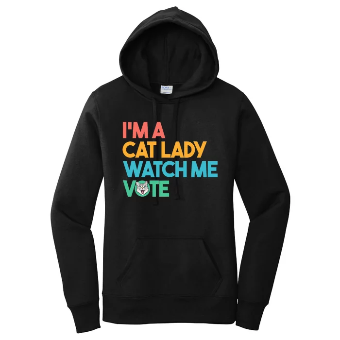 IM A Cat Lady Watch Me Vote Funny President 2024 Election Women's Pullover Hoodie