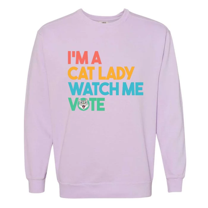 IM A Cat Lady Watch Me Vote Funny President 2024 Election Garment-Dyed Sweatshirt