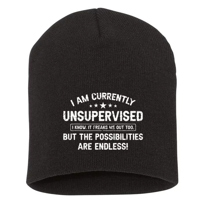 I Am Currently Unsupervised But Possibilities Are Endless Short Acrylic Beanie