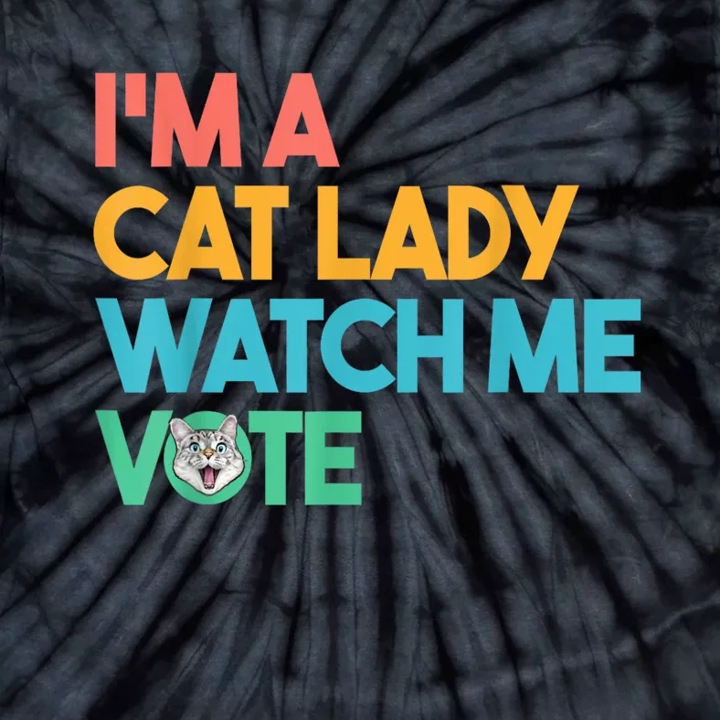 IM A Cat Lady Watch Me Vote Funny President 2024 Election Tie-Dye T-Shirt