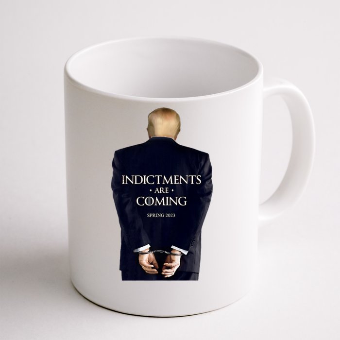 Indictments Are Coming Funny Trump Indicted Front & Back Coffee Mug