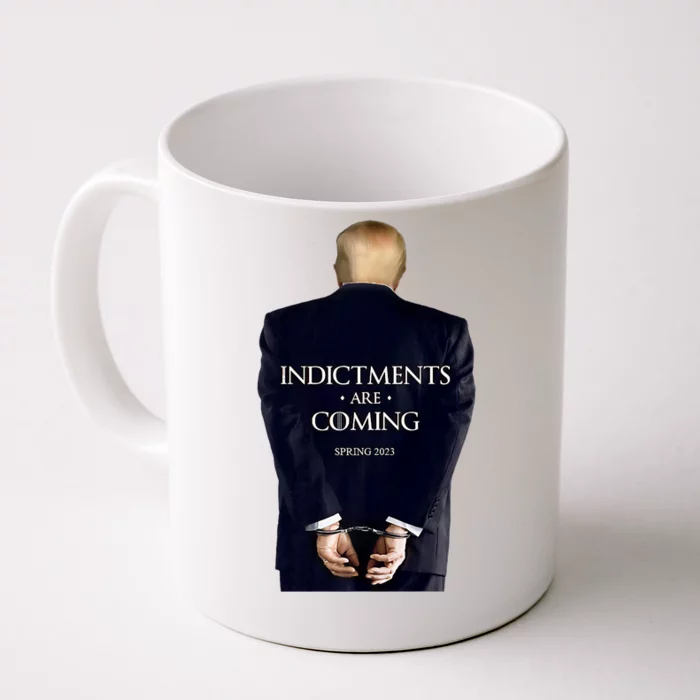 Indictments Are Coming Funny Trump Indicted Front & Back Coffee Mug