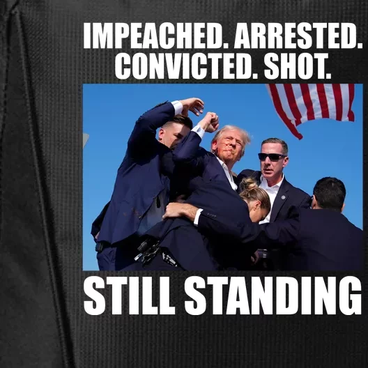 Impeached Arrested Convicted Shot Still Standing Donald Trump City Backpack