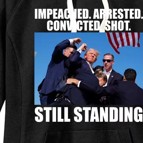 Impeached Arrested Convicted Shot Still Standing Donald Trump Women's Fleece Hoodie