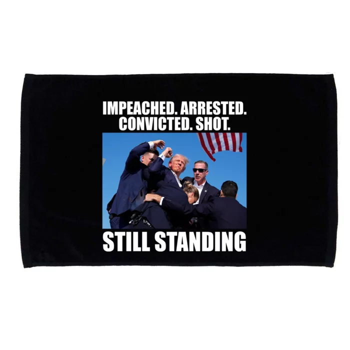 Impeached Arrested Convicted Shot Still Standing Donald Trump Microfiber Hand Towel