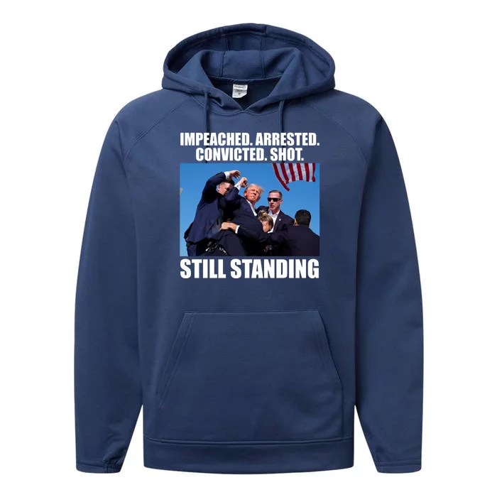 Impeached Arrested Convicted Shot Still Standing Donald Trump Performance Fleece Hoodie