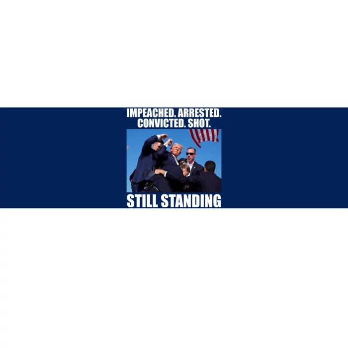 Impeached Arrested Convicted Shot Still Standing Donald Trump Bumper Sticker