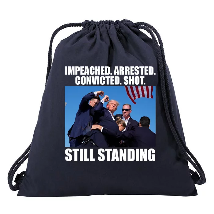 Impeached Arrested Convicted Shot Still Standing Donald Trump Drawstring Bag