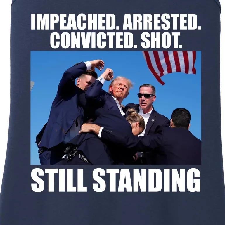 Impeached Arrested Convicted Shot Still Standing Donald Trump Ladies Essential Tank