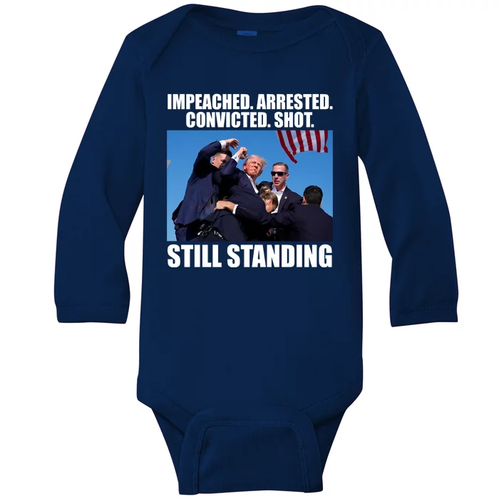 Impeached Arrested Convicted Shot Still Standing Donald Trump Baby Long Sleeve Bodysuit