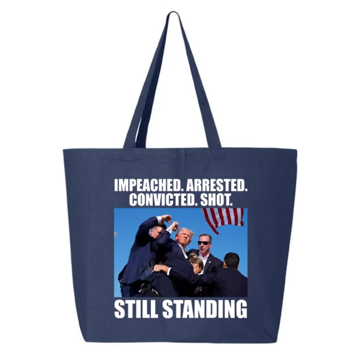 Impeached Arrested Convicted Shot Still Standing Donald Trump 25L Jumbo Tote