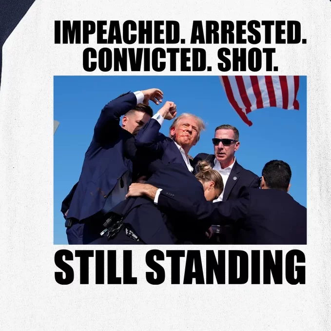 Impeached Arrested Convicted Shot Still Standing Donald Trump Baseball Sleeve Shirt