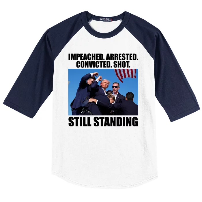 Impeached Arrested Convicted Shot Still Standing Donald Trump Baseball Sleeve Shirt