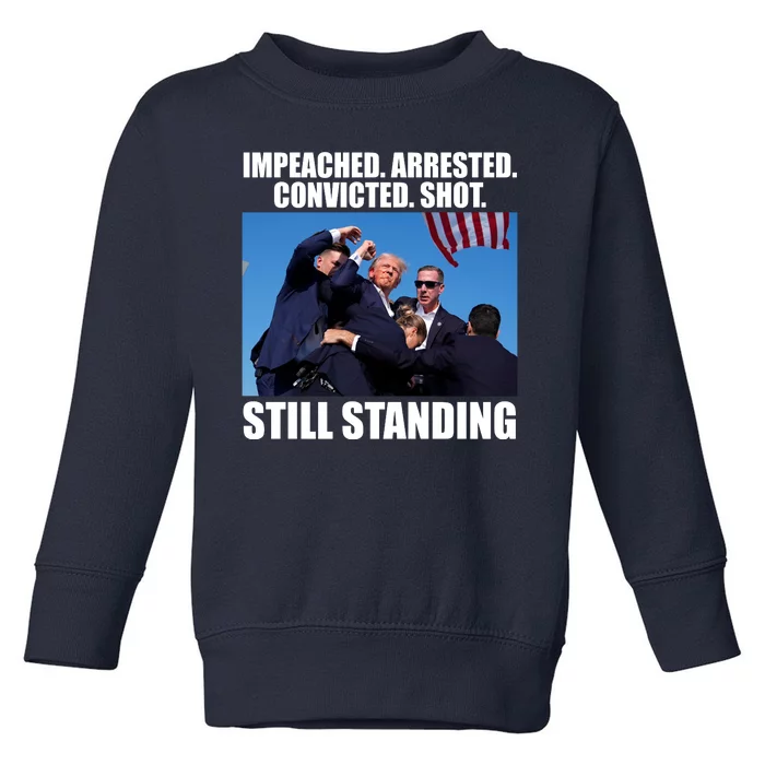 Impeached Arrested Convicted Shot Still Standing Donald Trump Toddler Sweatshirt