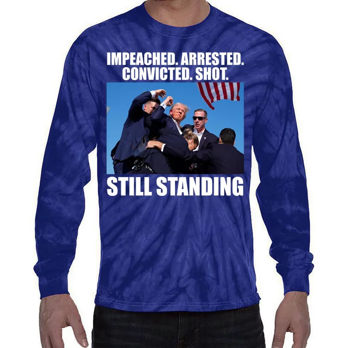 Impeached Arrested Convicted Shot Still Standing Donald Trump Tie-Dye Long Sleeve Shirt