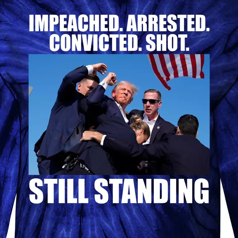 Impeached Arrested Convicted Shot Still Standing Donald Trump Tie-Dye Long Sleeve Shirt