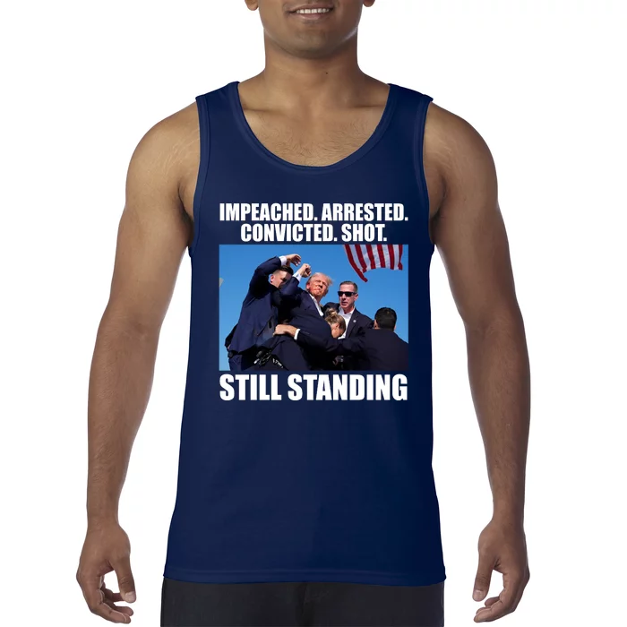 Impeached Arrested Convicted Shot Still Standing Donald Trump Tank Top