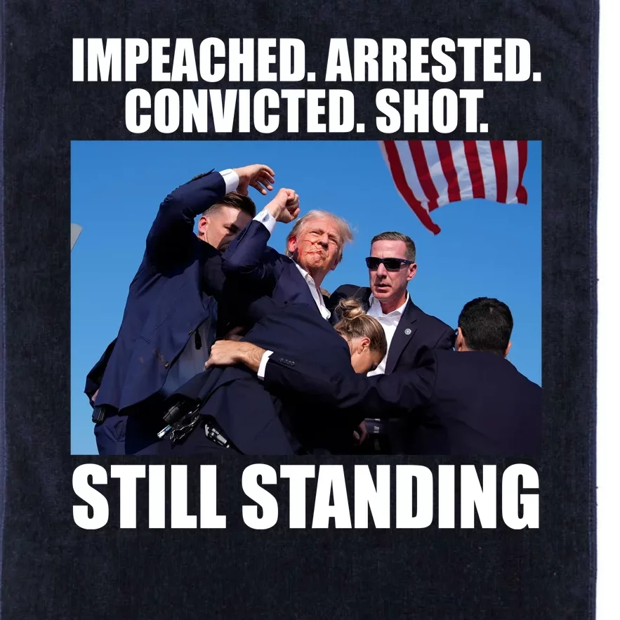 Impeached Arrested Convicted Shot Still Standing Donald Trump Platinum Collection Golf Towel