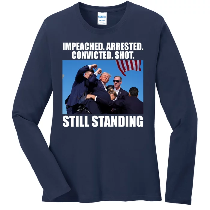 Impeached Arrested Convicted Shot Still Standing Donald Trump Ladies Long Sleeve Shirt