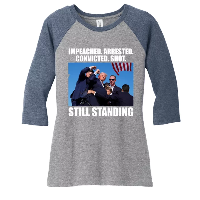 Impeached Arrested Convicted Shot Still Standing Donald Trump Women's Tri-Blend 3/4-Sleeve Raglan Shirt