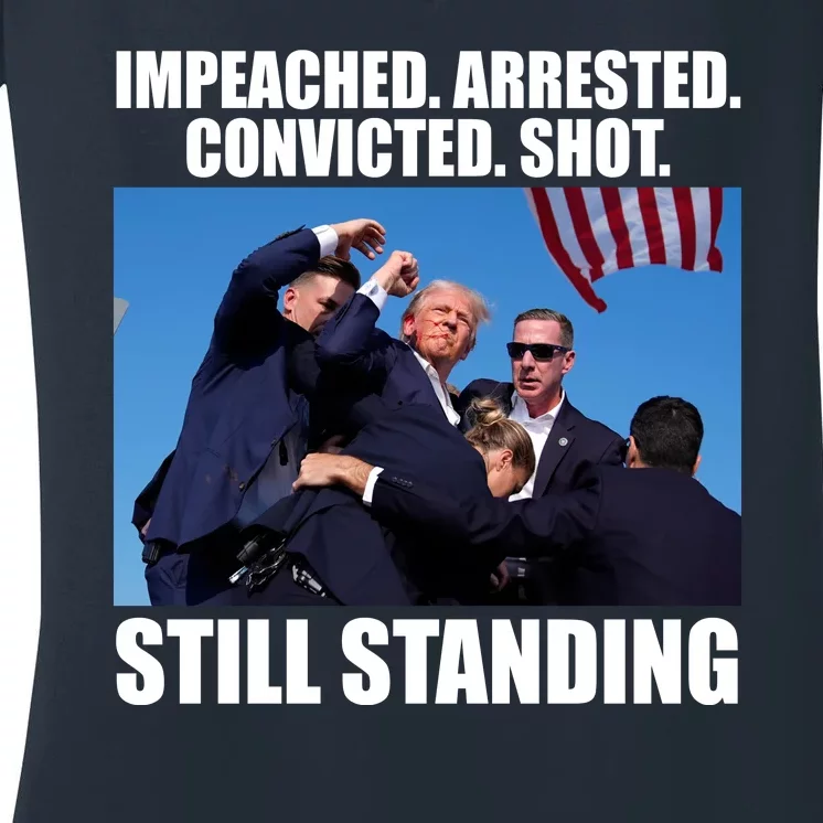 Impeached Arrested Convicted Shot Still Standing Donald Trump Women's V-Neck T-Shirt