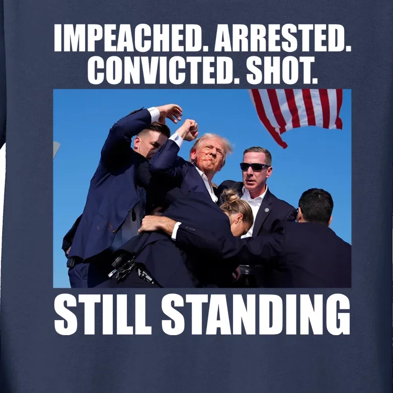 Impeached Arrested Convicted Shot Still Standing Donald Trump Kids Long Sleeve Shirt