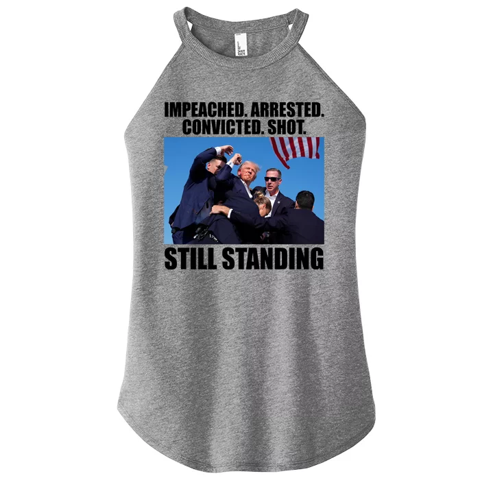 Impeached Arrested Convicted Shot Still Standing Donald Trump Women’s Perfect Tri Rocker Tank