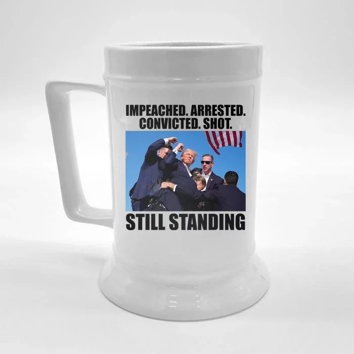 Impeached Arrested Convicted Shot Still Standing Donald Trump Front & Back Beer Stein