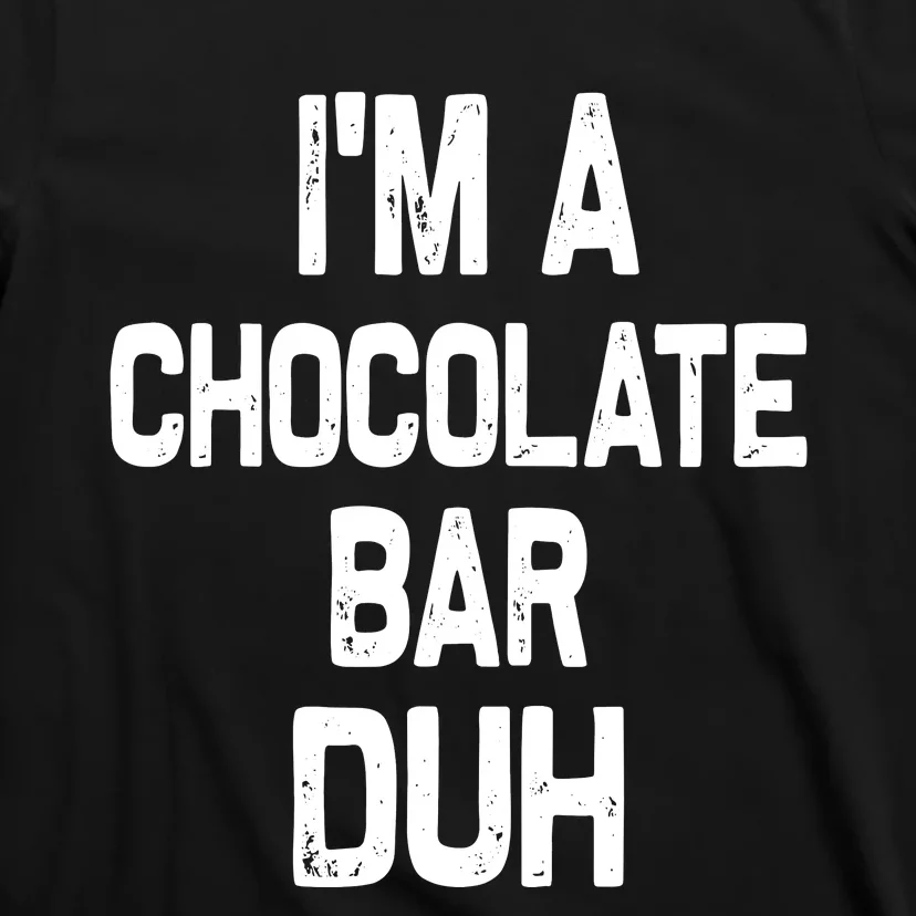 Im A Chocolate Bar Duh Halloween Costume T-Shirt