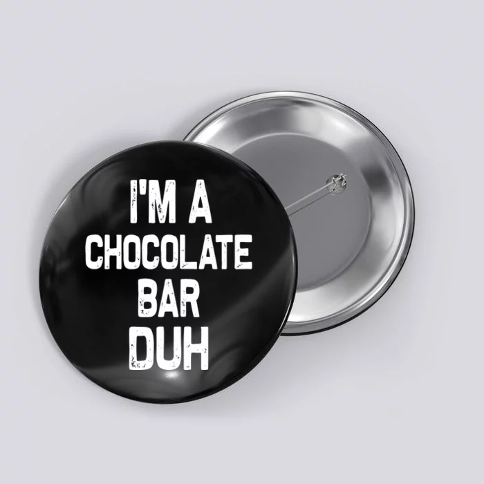 Im A Chocolate Bar Duh Halloween Costume Button