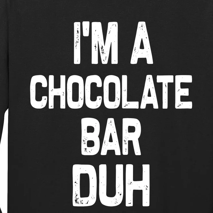 Im A Chocolate Bar Duh Halloween Costume Tall Long Sleeve T-Shirt