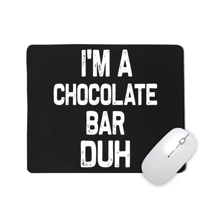 Im A Chocolate Bar Duh Halloween Costume Mousepad