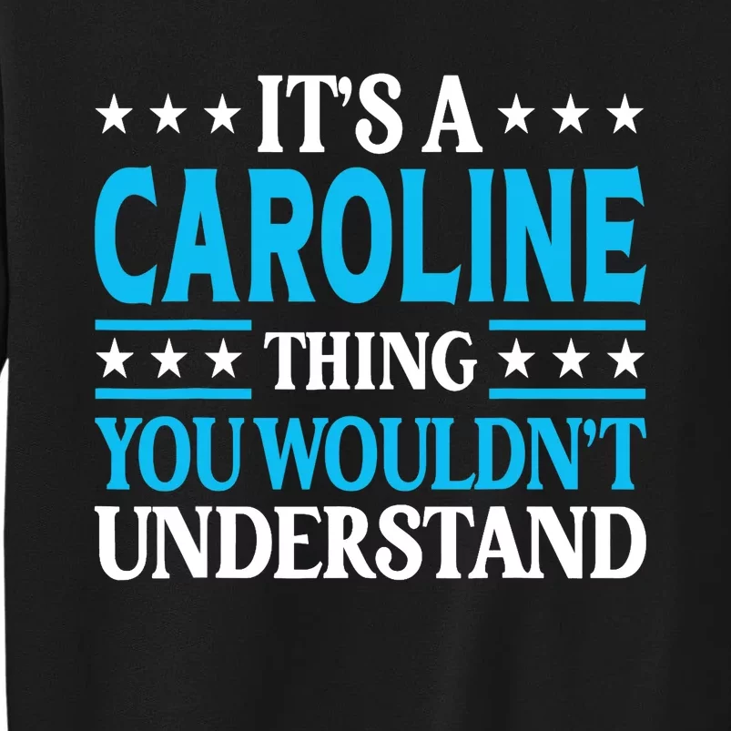 It's A Caroline Thing Wouldn't Understand Name Caroline Sweatshirt