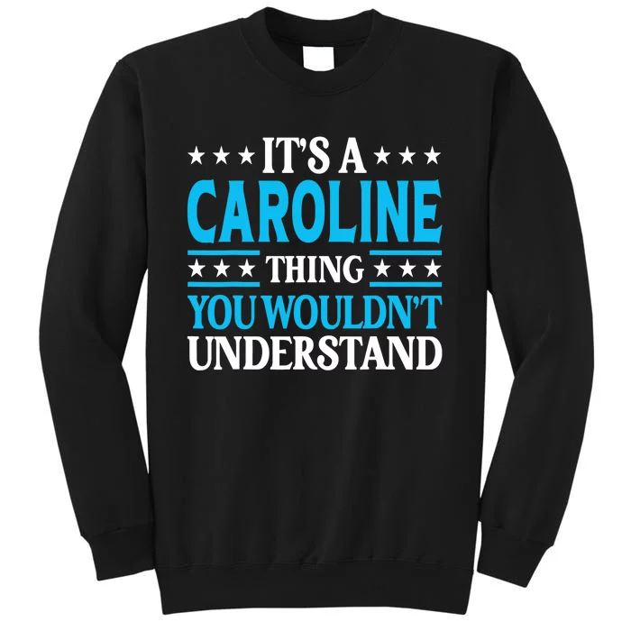 It's A Caroline Thing Wouldn't Understand Name Caroline Sweatshirt