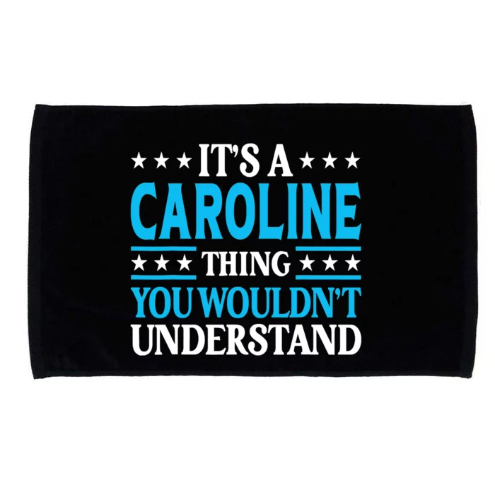 It's A Caroline Thing Wouldn't Understand Name Caroline Microfiber Hand Towel