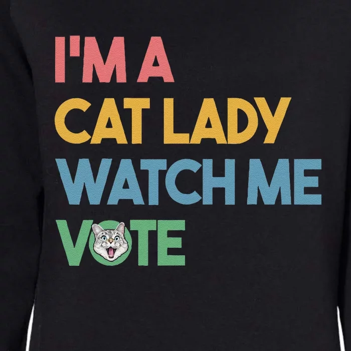 IM A Cat Lady Watch Me Vote Funny President 2024 Election Womens California Wash Sweatshirt