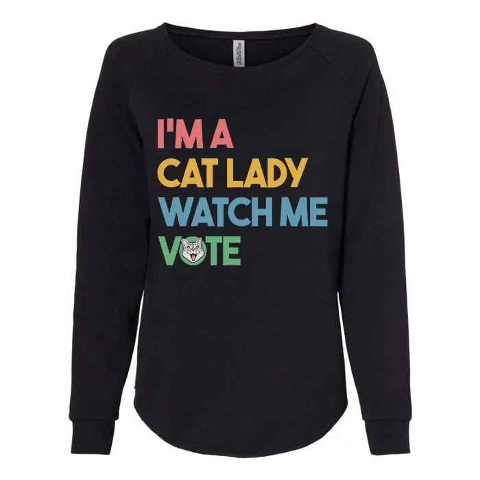 IM A Cat Lady Watch Me Vote Funny President 2024 Election Womens California Wash Sweatshirt