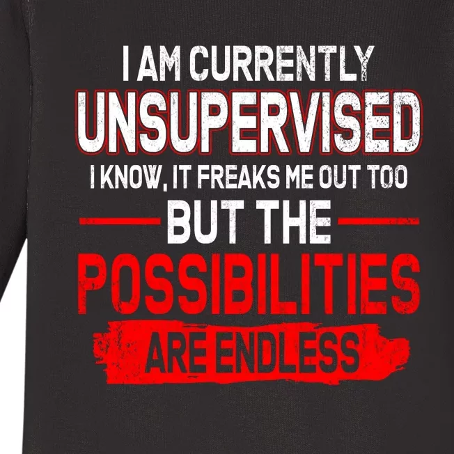 I Am Currently Unsupervised The Possibilities Are Endless Baby Long Sleeve Bodysuit