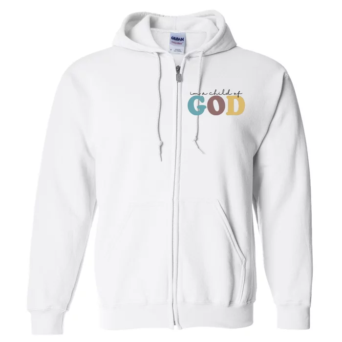 Im A Child Of God Christianity Full Zip Hoodie