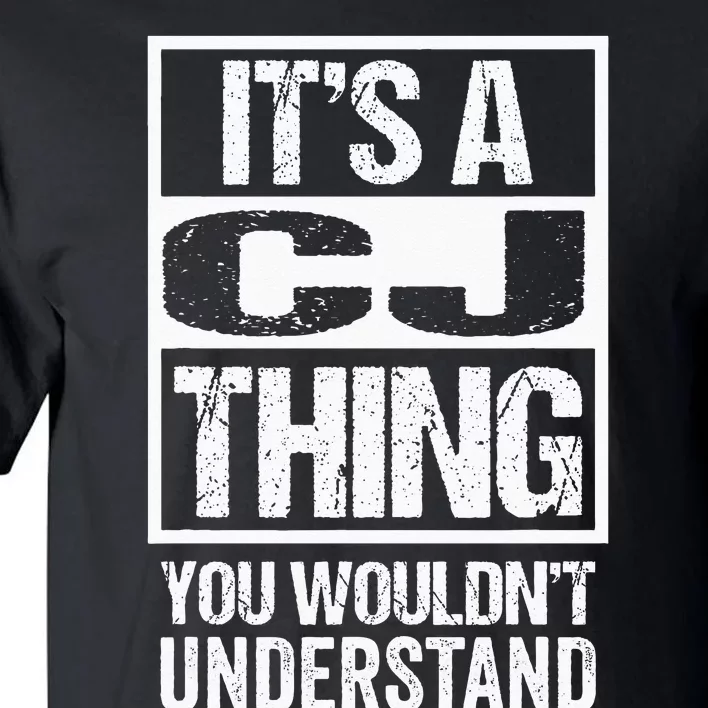 Its A CJ Thing You Wouldnt Understand First Name Tall T-Shirt