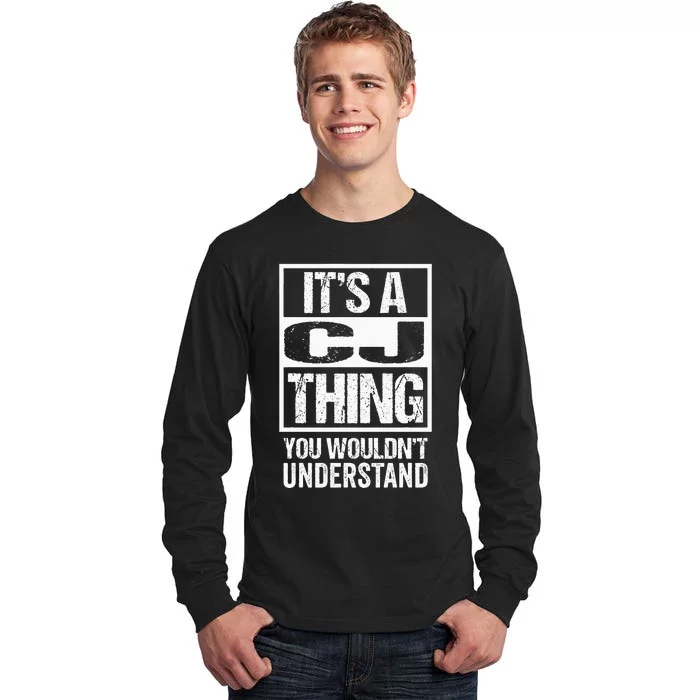 Its A CJ Thing You Wouldnt Understand First Name Tall Long Sleeve T-Shirt