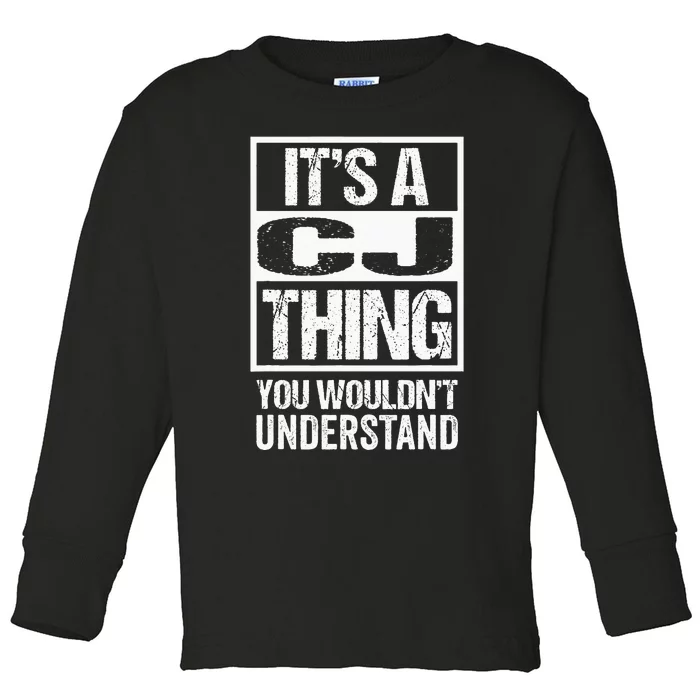 Its A CJ Thing You Wouldnt Understand First Name Toddler Long Sleeve Shirt