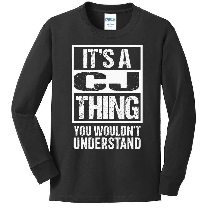 Its A CJ Thing You Wouldnt Understand First Name Kids Long Sleeve Shirt