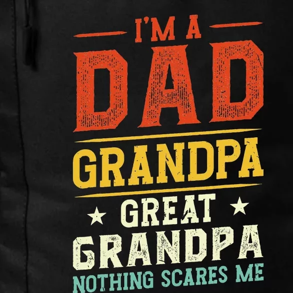 I'm a Dad Grandpa Great Grandpa Nothing scares me Daily Commute Backpack